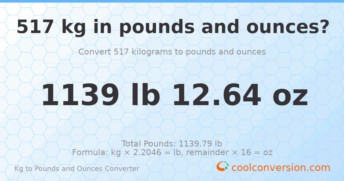 517 kg to lbs and oz — 517 kg = 1139 lb 12.64 oz