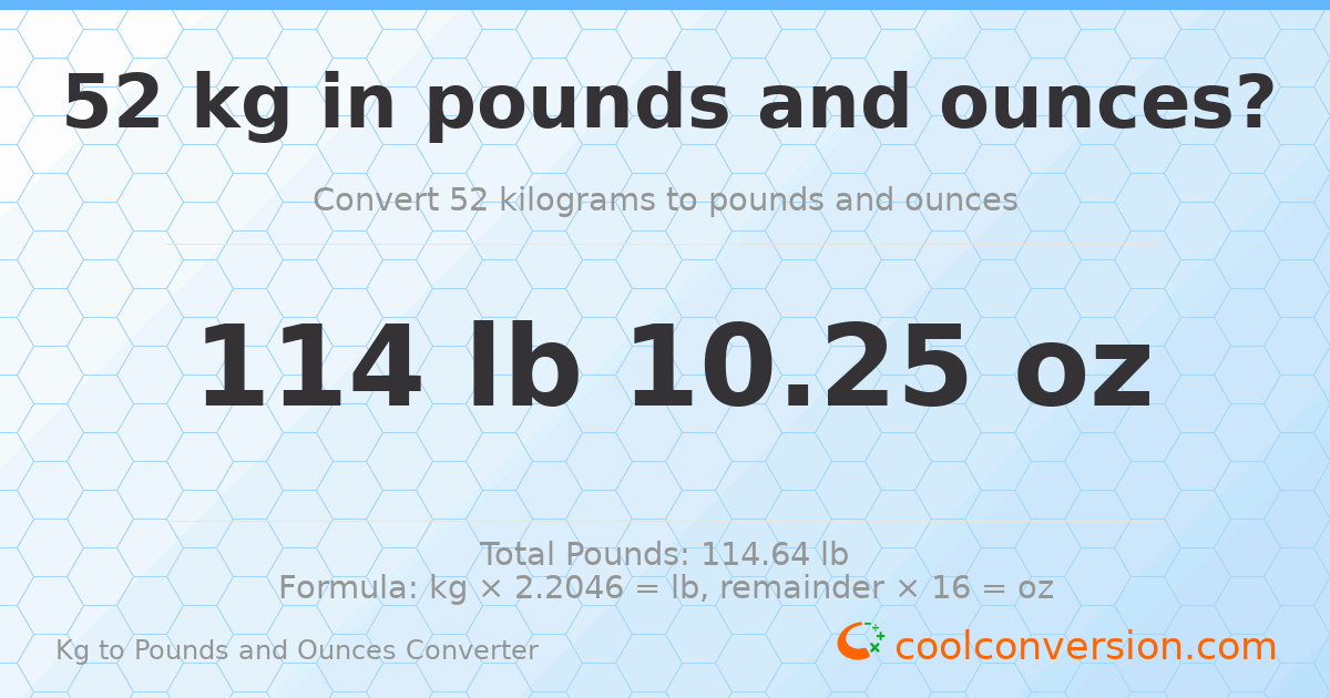 52 kg to lbs and oz — 52 kg = 114 lb 10.25 oz