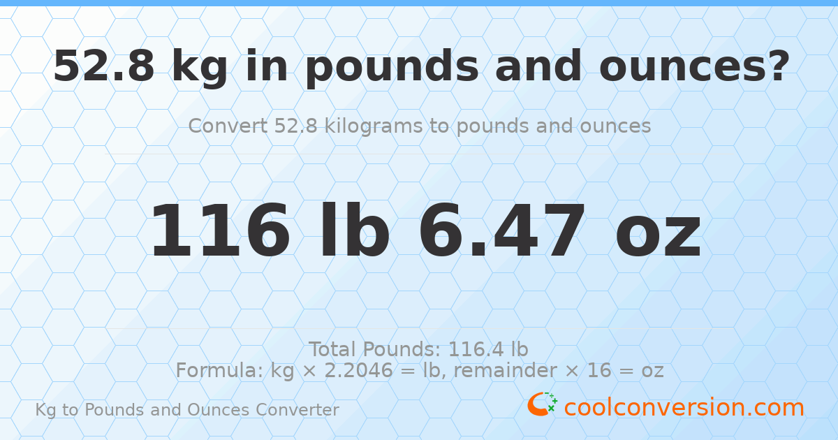 52.8 kg to lbs and oz — 52.8 kg = 116 lb 6.47 oz