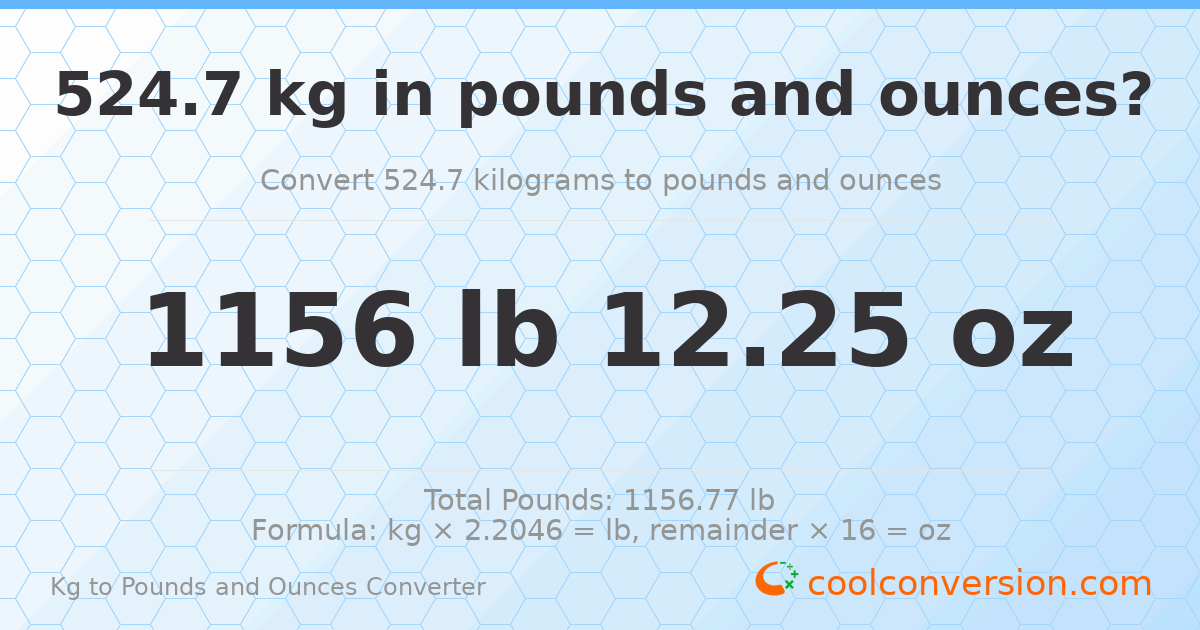 524.7 kg to lbs and oz — 524.7 kg = 1156 lb 12.25 oz