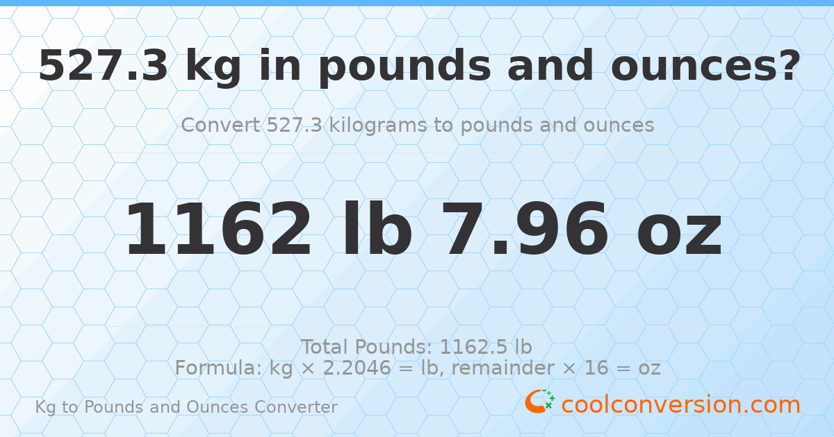 527.3 kg to lbs and oz — 527.3 kg = 1162 lb 7.96 oz