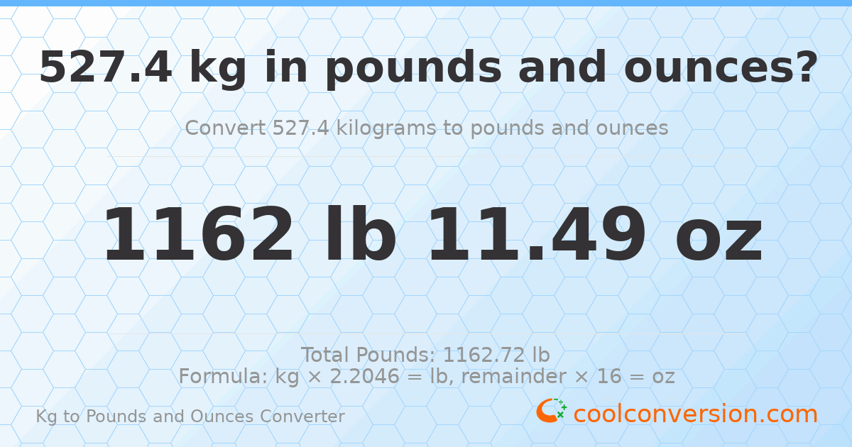 527.4 kg to lbs and oz — 527.4 kg = 1162 lb 11.49 oz