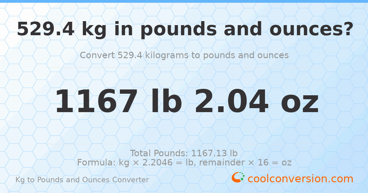 529.4 kg to lbs and oz — 529.4 kg = 1167 lb 2.04 oz