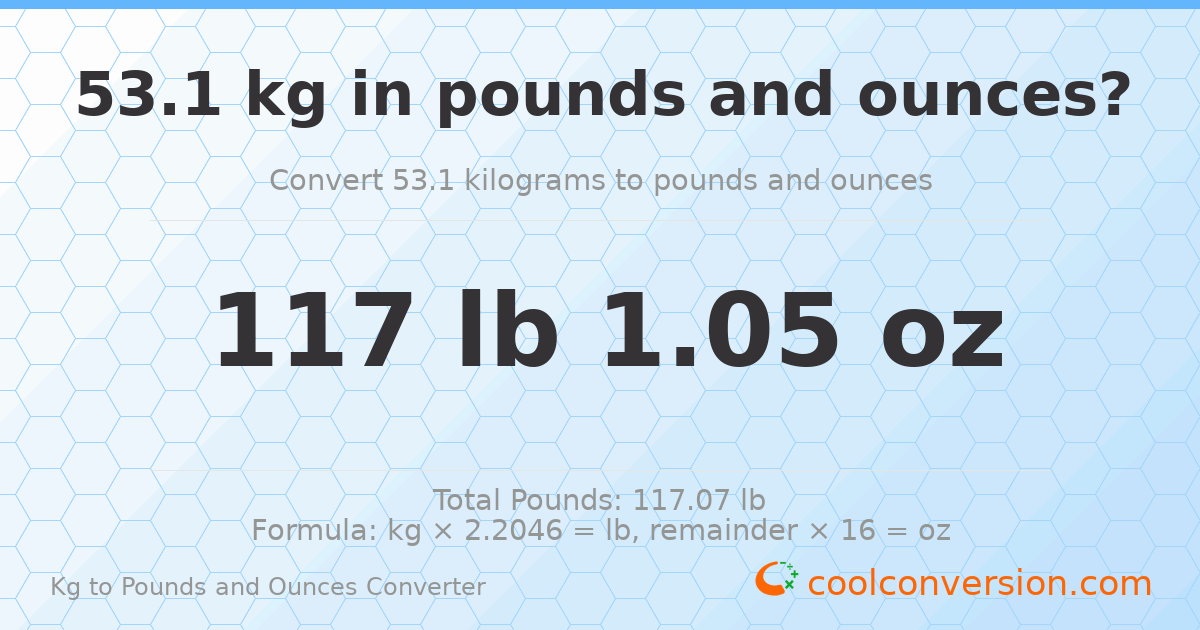 53.1 kg to lbs and oz — 53.1 kg = 117 lb 1.05 oz