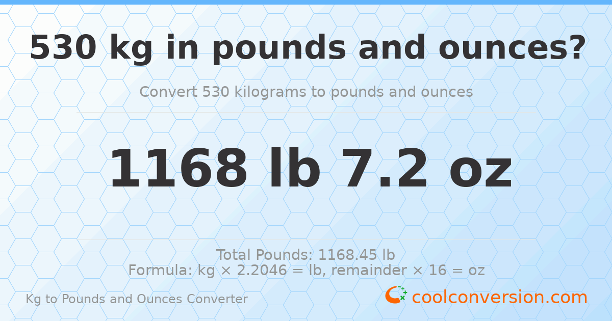 530 kg to lbs and oz — 530 kg = 1168 lb 7.2 oz