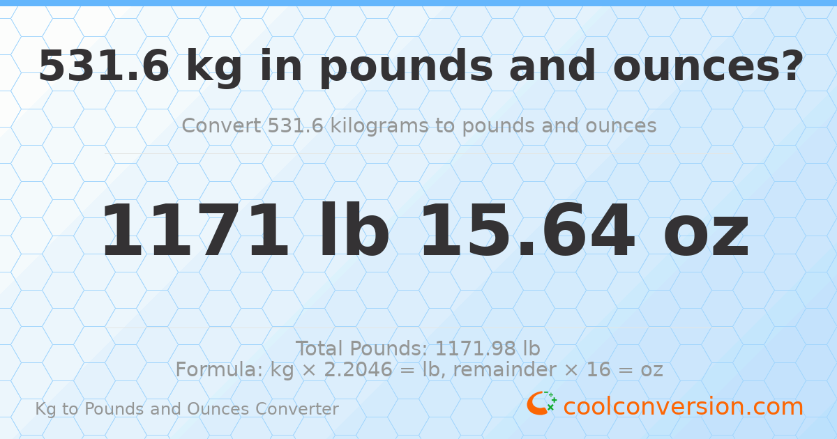 531.6 kg to lbs and oz — 531.6 kg = 1171 lb 15.64 oz