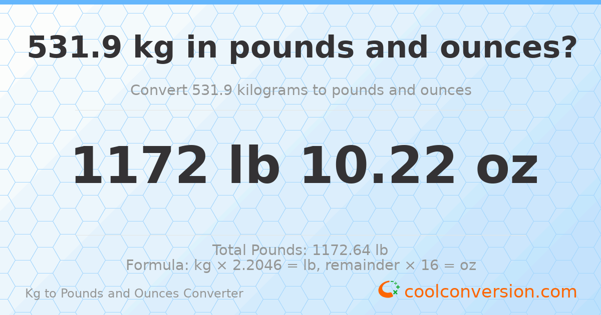 531.9 kg to lbs and oz — 531.9 kg = 1172 lb 10.22 oz