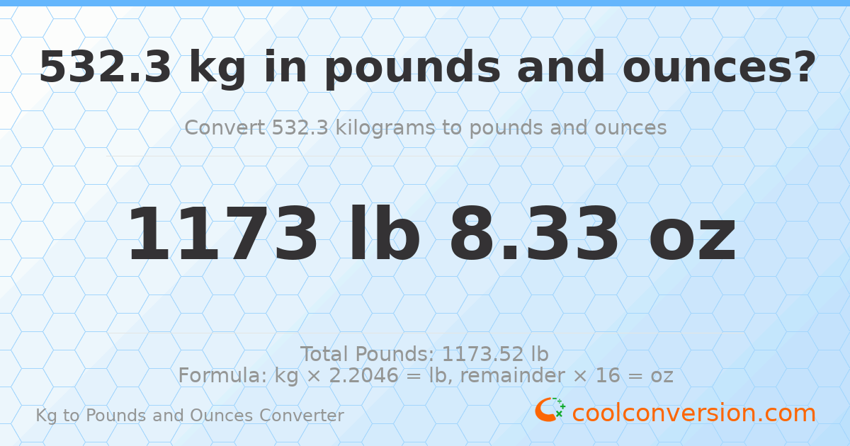 532.3 kg to lbs and oz — 532.3 kg = 1173 lb 8.33 oz