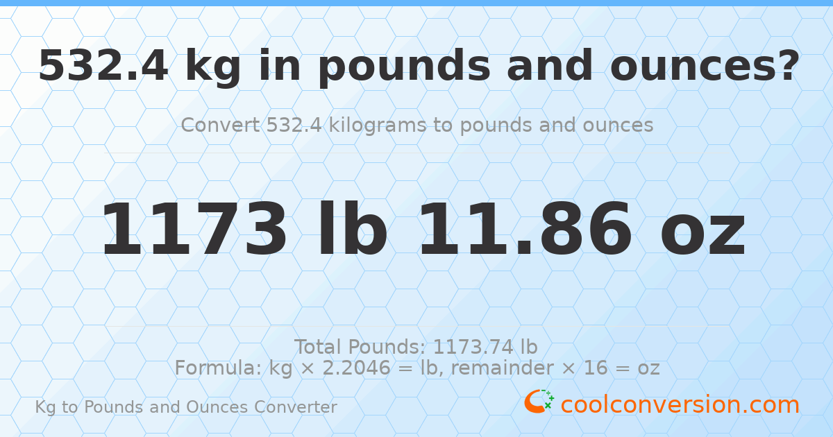 532.4 kg to lbs and oz — 532.4 kg = 1173 lb 11.86 oz