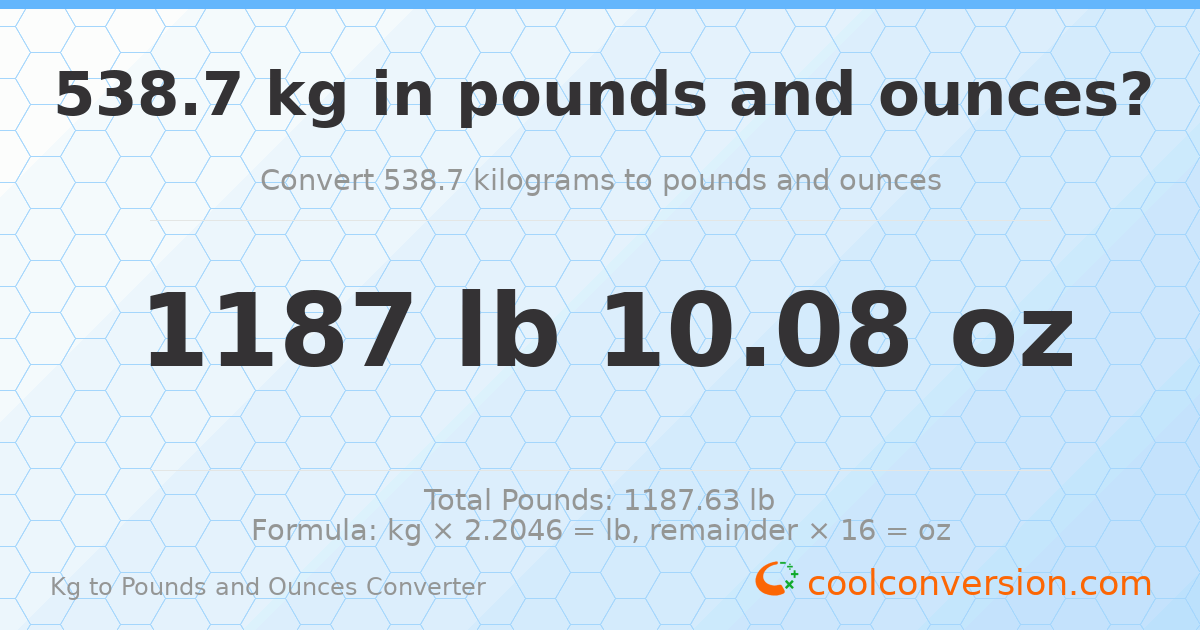 538.7 kg to lbs and oz — 538.7 kg = 1187 lb 10.08 oz