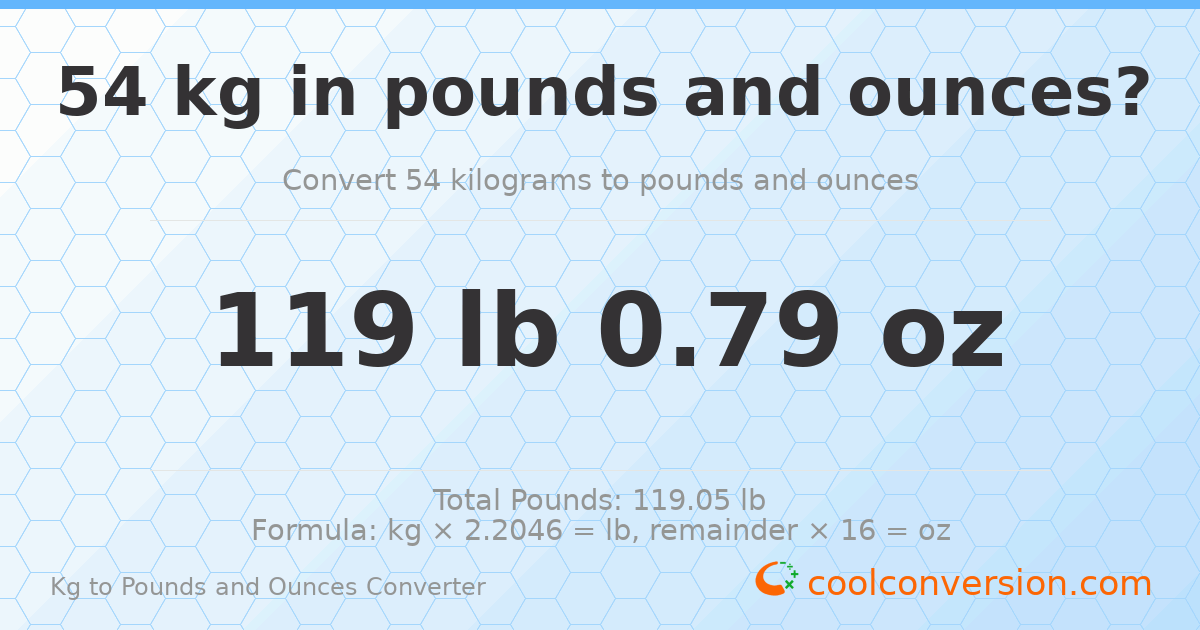 54 kg to lbs and oz — 54 kg = 119 lb 0.79 oz