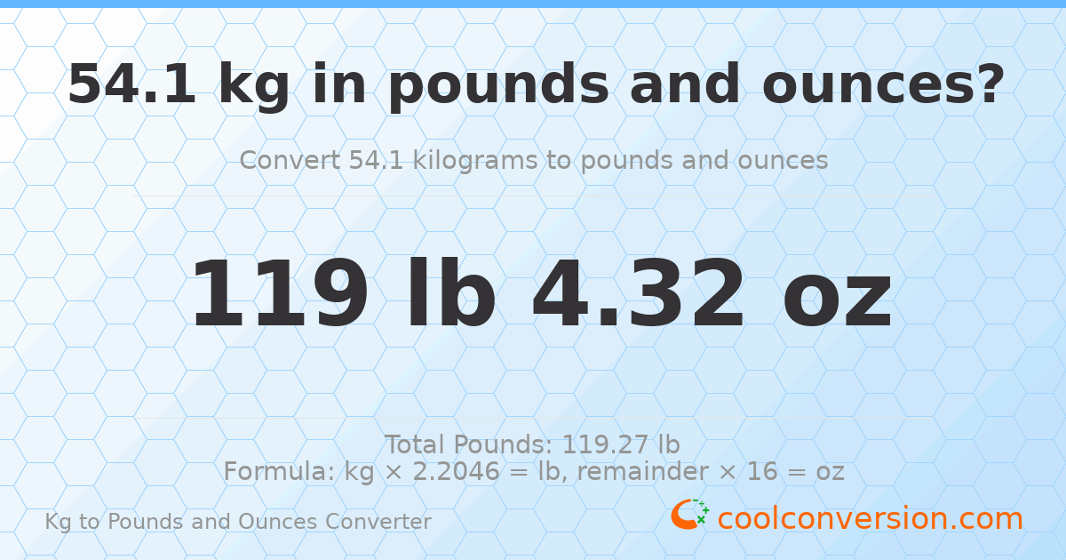 54.1 kg to lbs and oz — 54.1 kg = 119 lb 4.32 oz