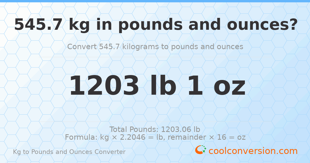 545.7 kg to lbs and oz — 545.7 kg = 1203 lb 1 oz