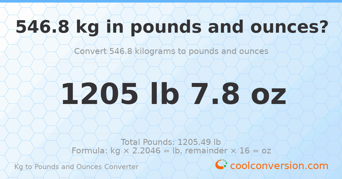 546.8 kg to lbs and oz — 546.8 kg = 1205 lb 7.8 oz