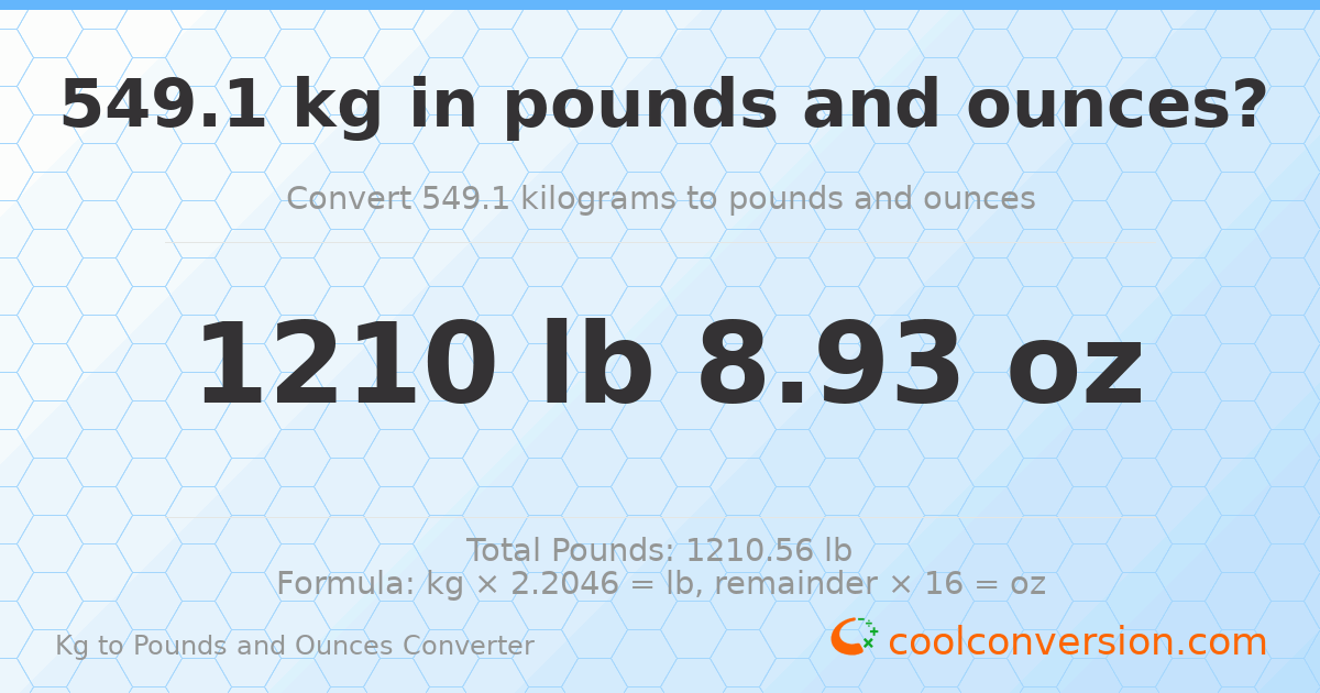549.1 kg to lbs and oz — 549.1 kg = 1210 lb 8.93 oz