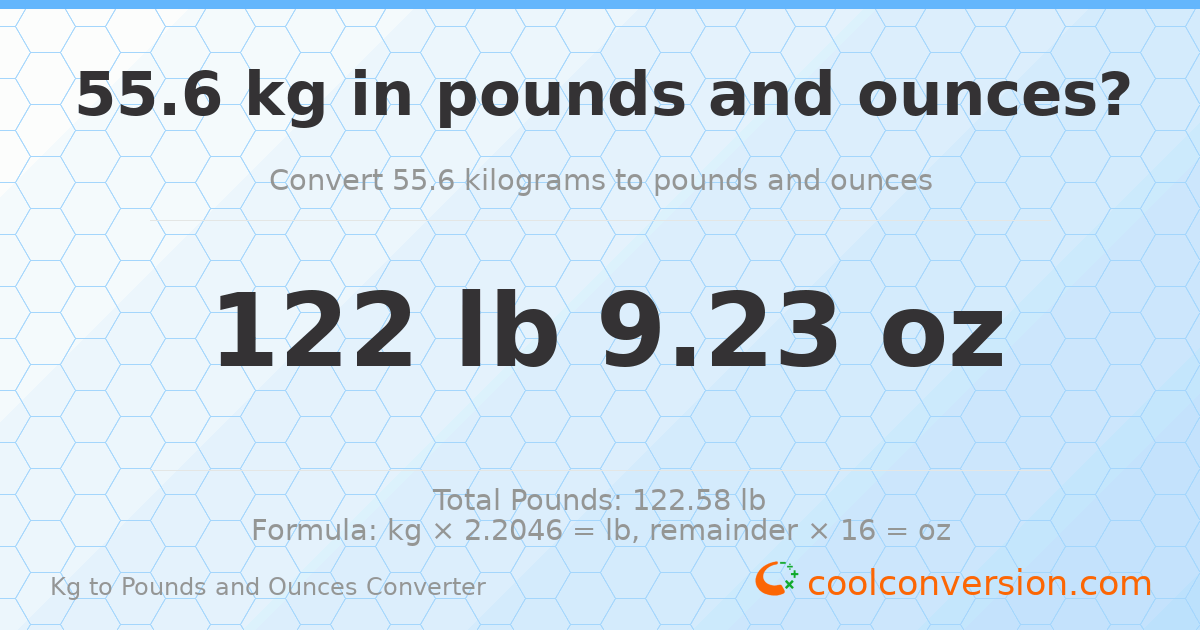 55.6 kg to lbs and oz — 55.6 kg = 122 lb 9.23 oz