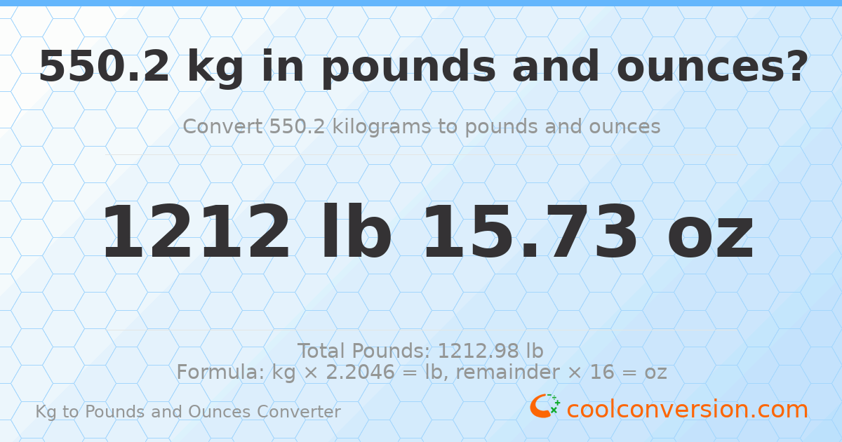 550.2 kg to lbs and oz — 550.2 kg = 1212 lb 15.73 oz