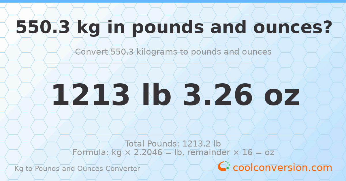 550.3 kg to lbs and oz — 550.3 kg = 1213 lb 3.26 oz
