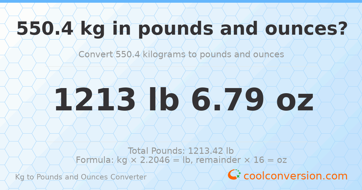 550.4 kg to lbs and oz — 550.4 kg = 1213 lb 6.79 oz