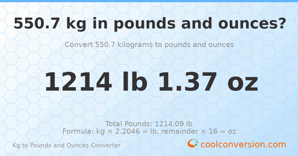 550.7 kg to lbs and oz — 550.7 kg = 1214 lb 1.37 oz