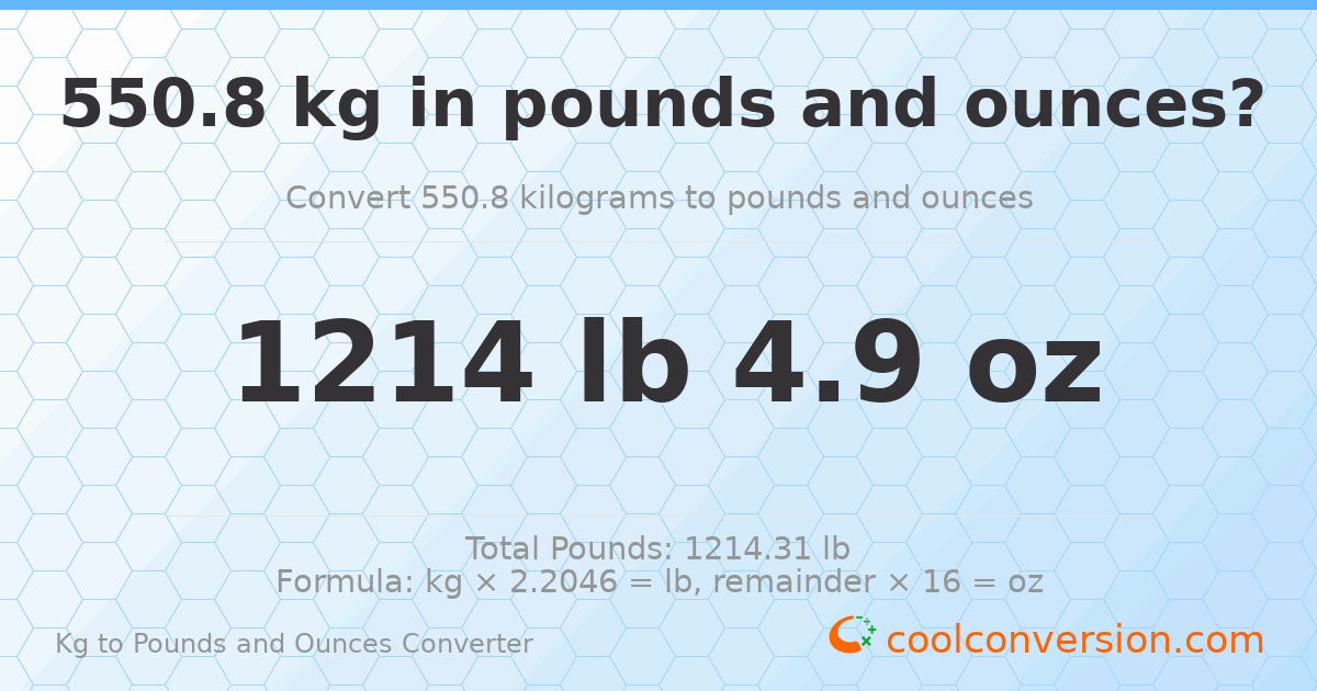 550.8 kg to lbs and oz — 550.8 kg = 1214 lb 4.9 oz