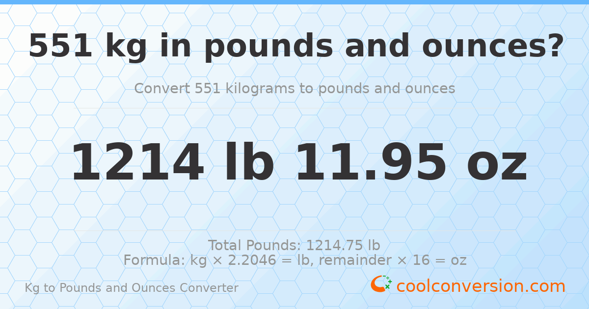 551 kg to lbs and oz — 551 kg = 1214 lb 11.95 oz