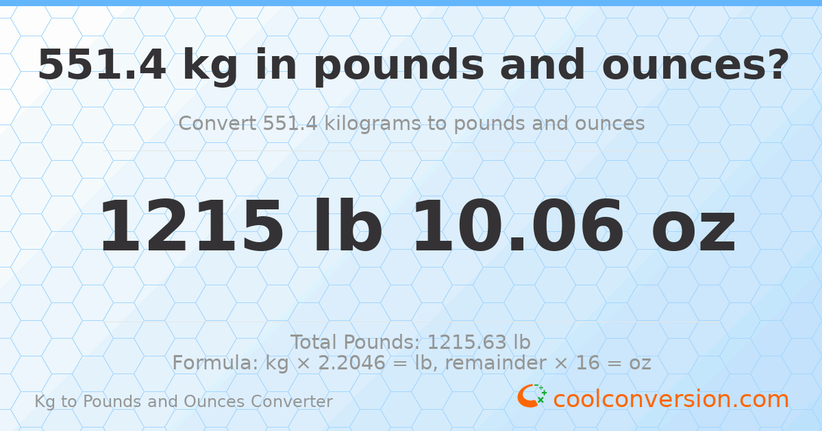 551.4 kg to lbs and oz — 551.4 kg = 1215 lb 10.06 oz