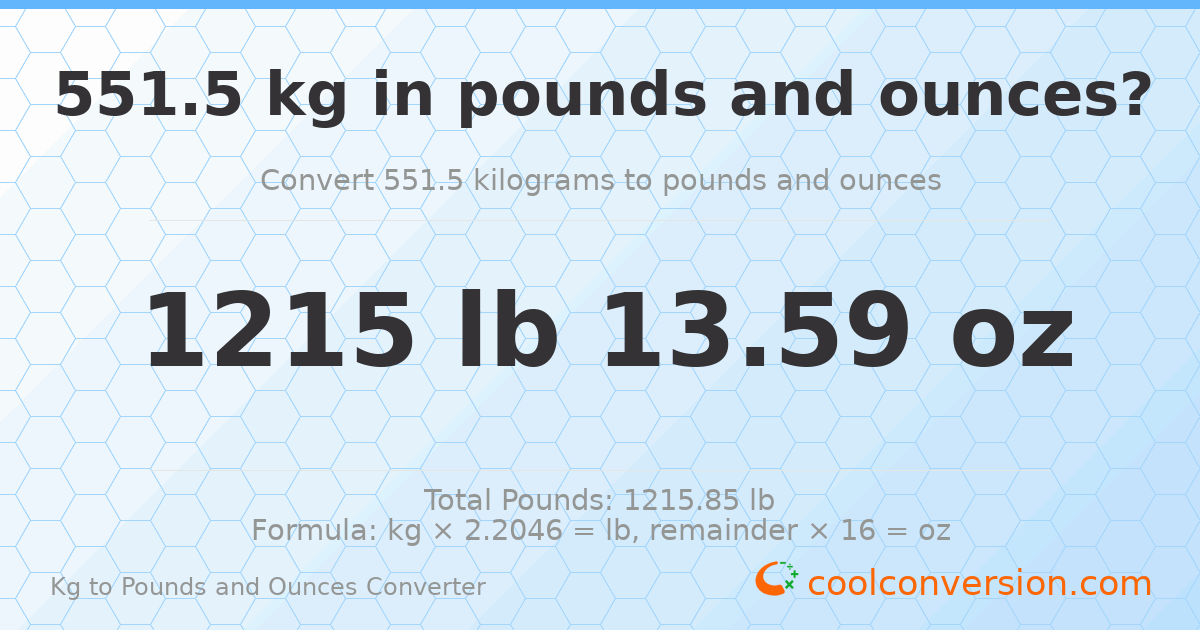 551.5 kg to lbs and oz — 551.5 kg = 1215 lb 13.59 oz