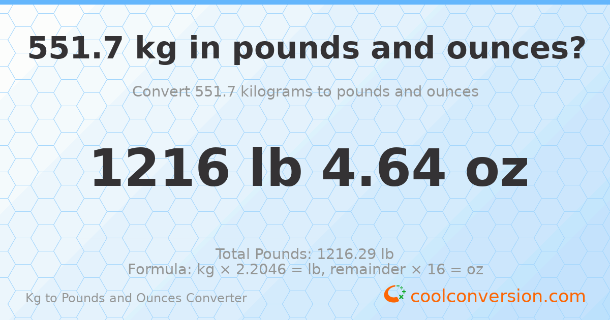 551.7 kg to lbs and oz — 551.7 kg = 1216 lb 4.64 oz