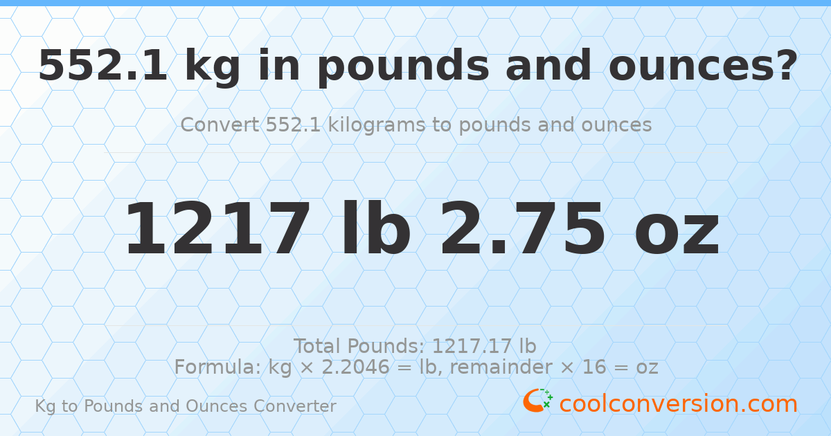 552.1 kg to lbs and oz — 552.1 kg = 1217 lb 2.75 oz