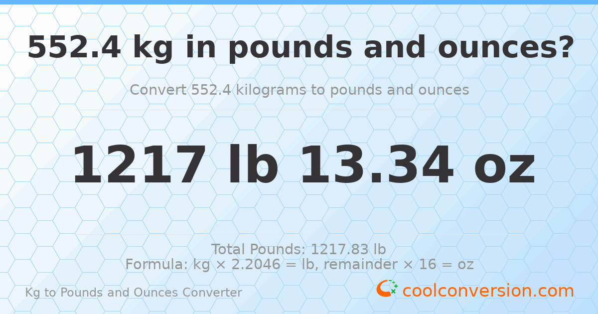 552.4 kg to lbs and oz — 552.4 kg = 1217 lb 13.34 oz