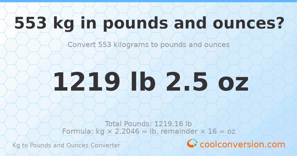 553 kg to lbs and oz — 553 kg = 1219 lb 2.5 oz
