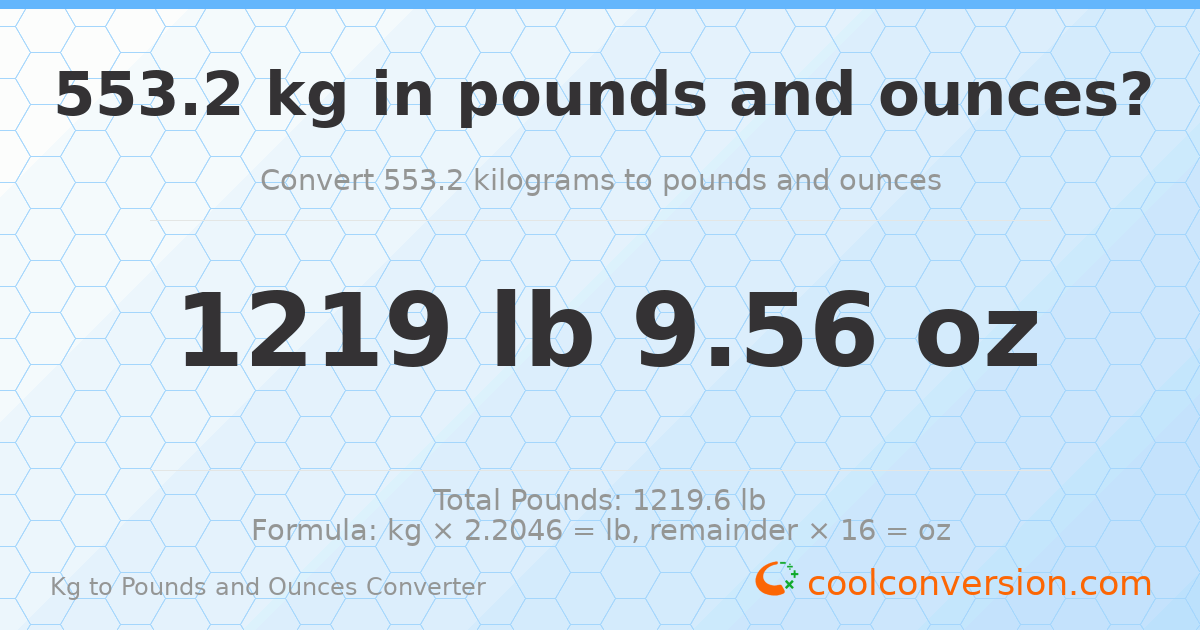 553.2 kg to lbs and oz — 553.2 kg = 1219 lb 9.56 oz