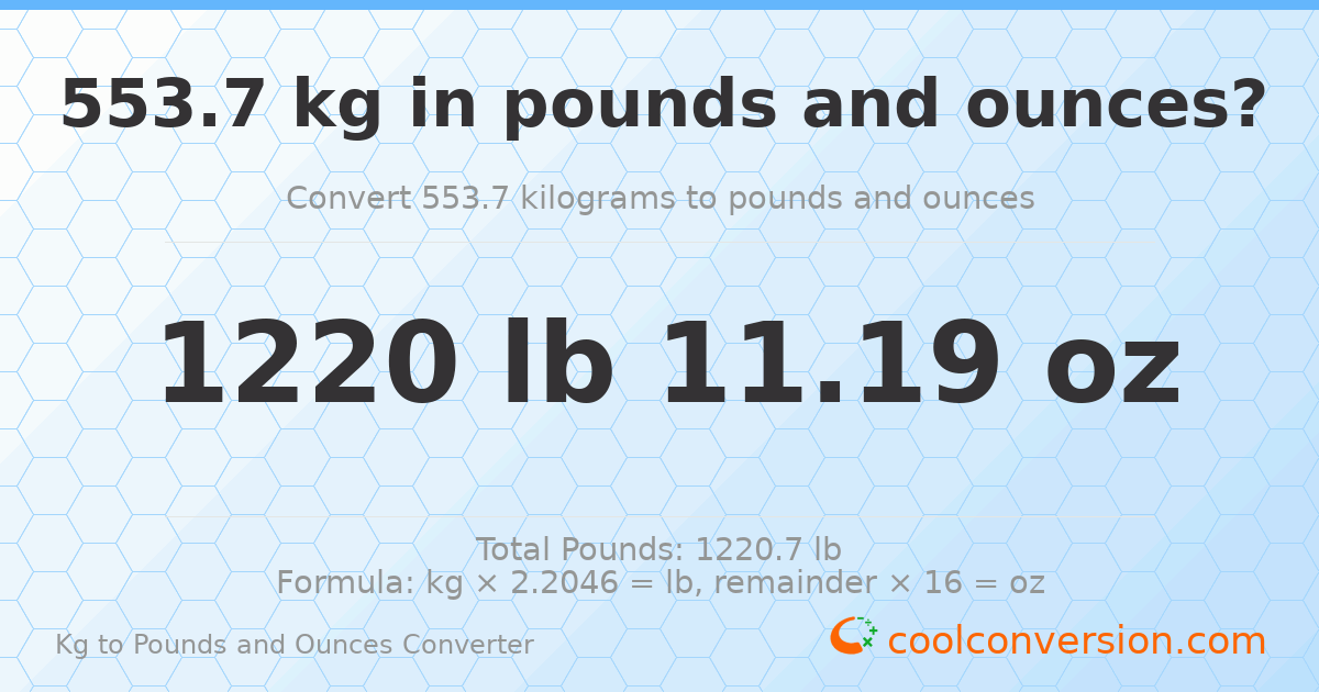 553.7 kg to lbs and oz — 553.7 kg = 1220 lb 11.19 oz