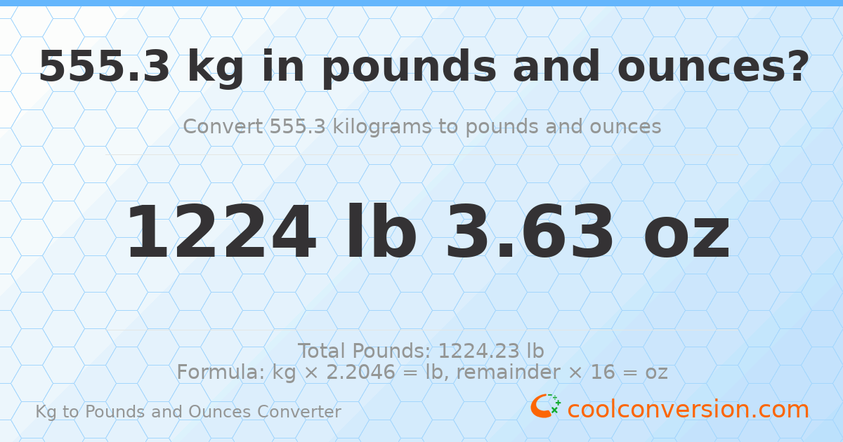 555.3 kg to lbs and oz — 555.3 kg = 1224 lb 3.63 oz