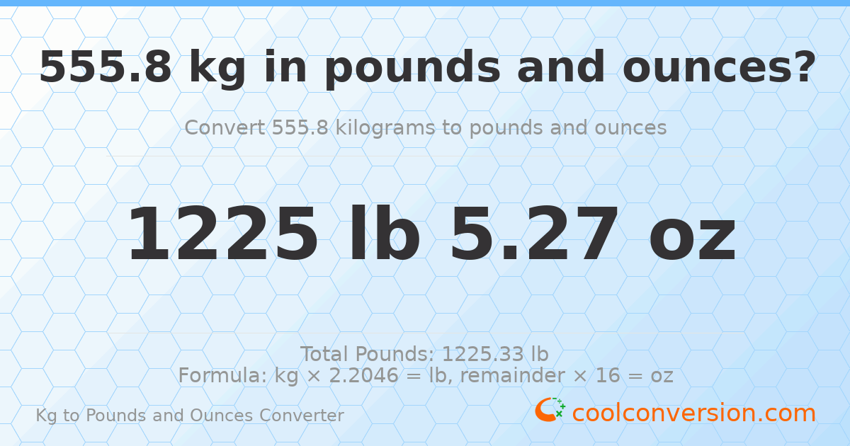555.8 kg to lbs and oz — 555.8 kg = 1225 lb 5.27 oz