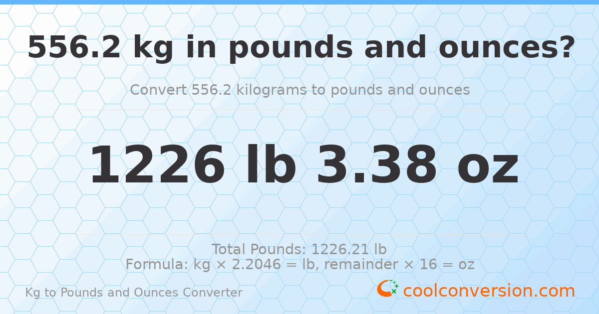 556.2 kg to lbs and oz — 556.2 kg = 1226 lb 3.38 oz
