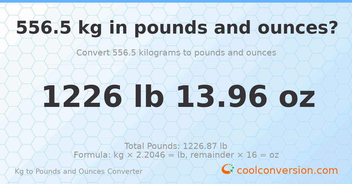 556.5 kg to lbs and oz — 556.5 kg = 1226 lb 13.96 oz