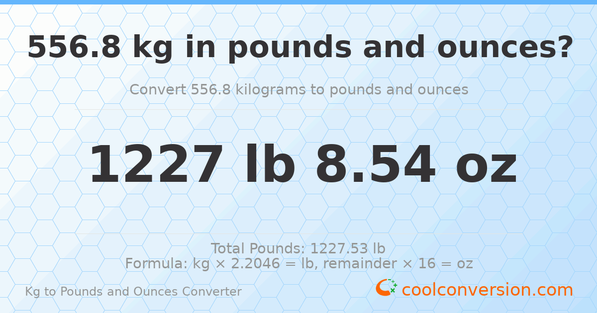 556.8 kg to lbs and oz — 556.8 kg = 1227 lb 8.54 oz