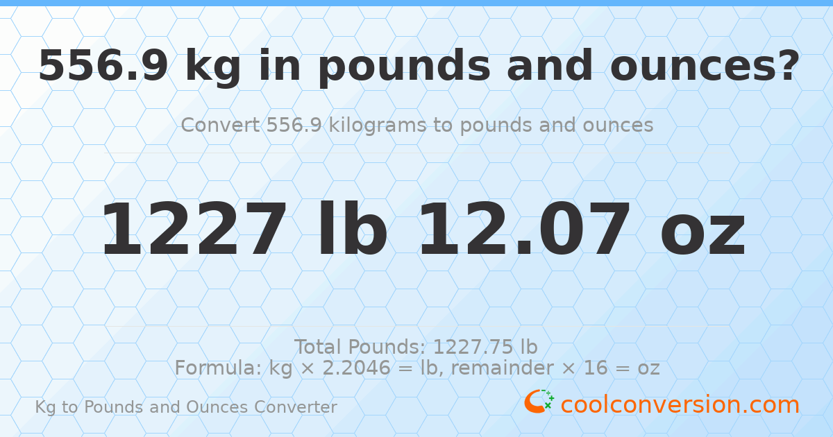556.9 kg to lbs and oz — 556.9 kg = 1227 lb 12.07 oz