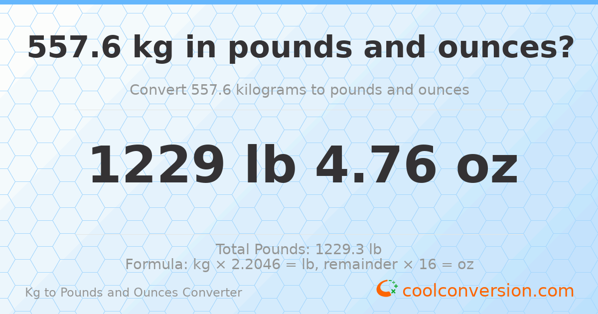 557.6 kg to lbs and oz — 557.6 kg = 1229 lb 4.76 oz