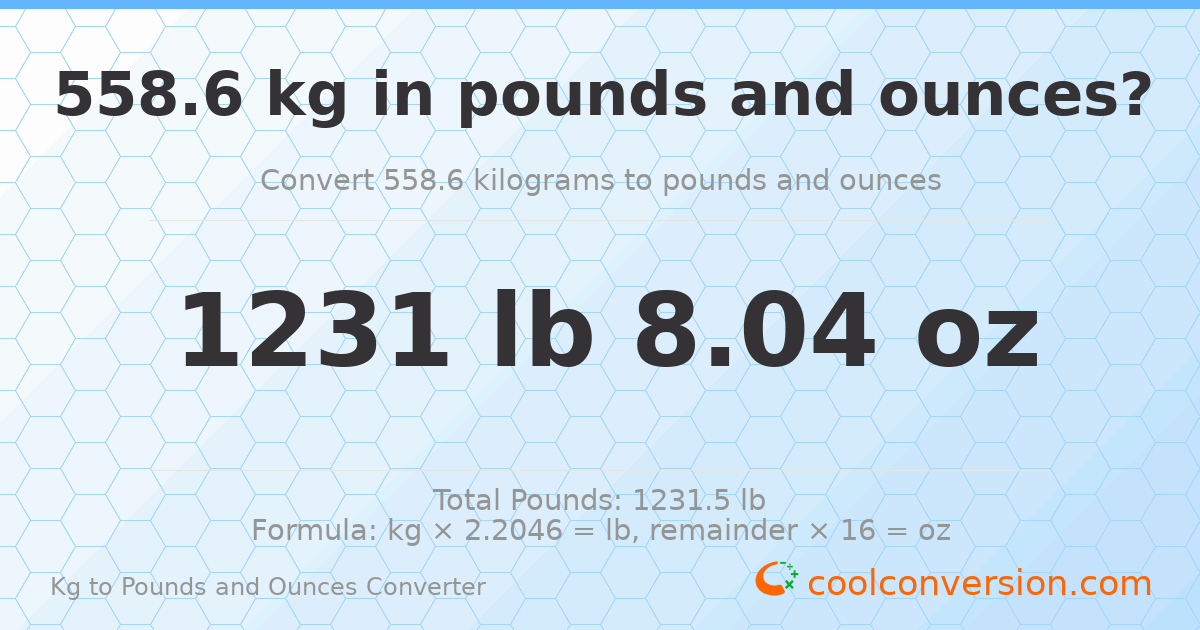 558.6 kg to lbs and oz — 558.6 kg = 1231 lb 8.04 oz