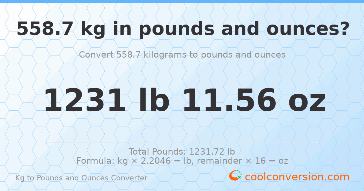 558.7 kg to lbs and oz — 558.7 kg = 1231 lb 11.56 oz
