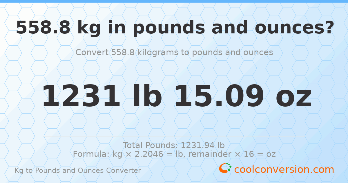 558.8 kg to lbs and oz — 558.8 kg = 1231 lb 15.09 oz