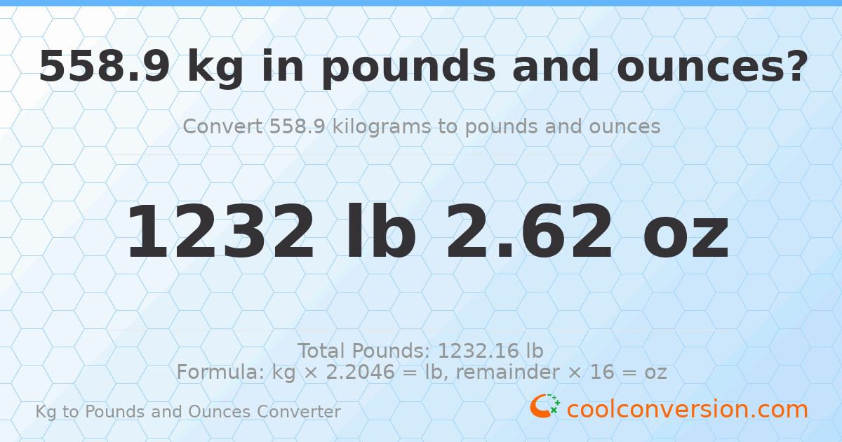 558.9 kg to lbs and oz — 558.9 kg = 1232 lb 2.62 oz