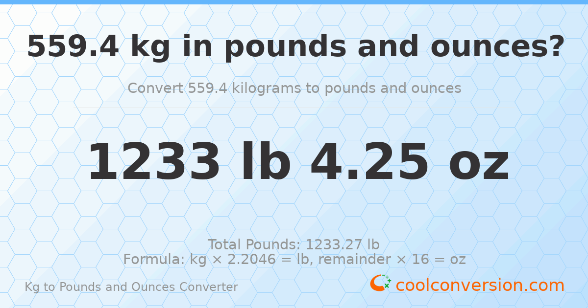 559.4 kg to lbs and oz — 559.4 kg = 1233 lb 4.25 oz