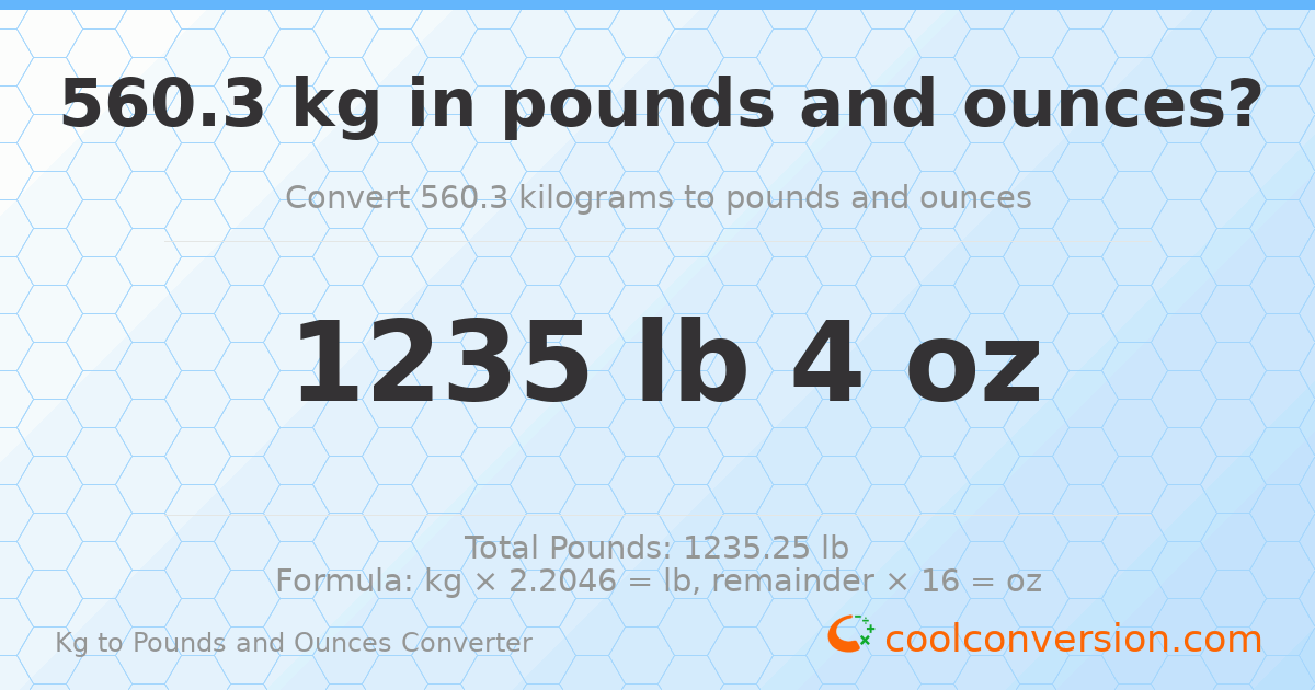 560.3 kg to lbs and oz — 560.3 kg = 1235 lb 4 oz