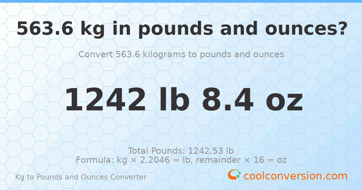 563.6 kg to lbs and oz — 563.6 kg = 1242 lb 8.4 oz