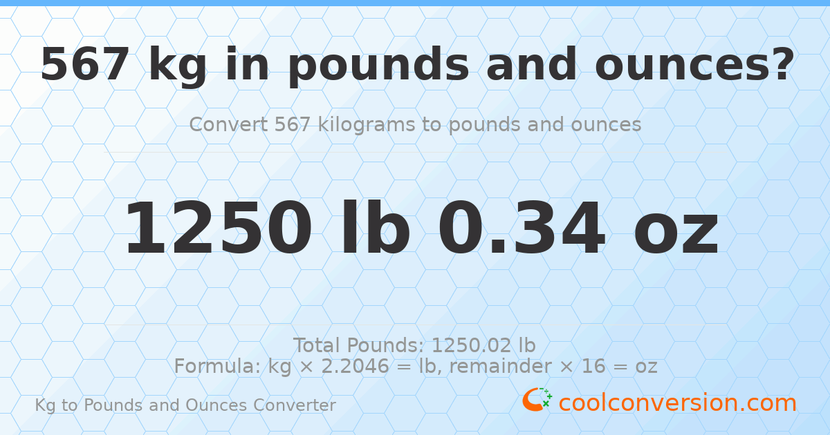 567 kg to lbs and oz — 567 kg = 1250 lb 0.34 oz