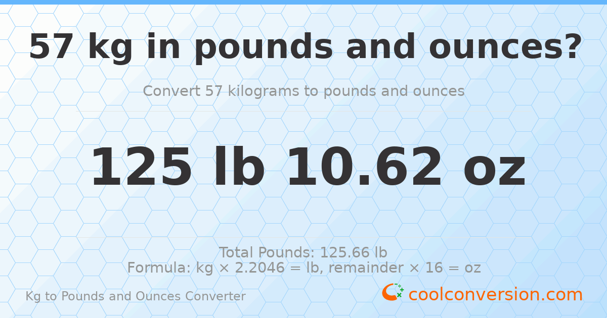 57 kg to lbs and oz — 57 kg = 125 lb 10.62 oz